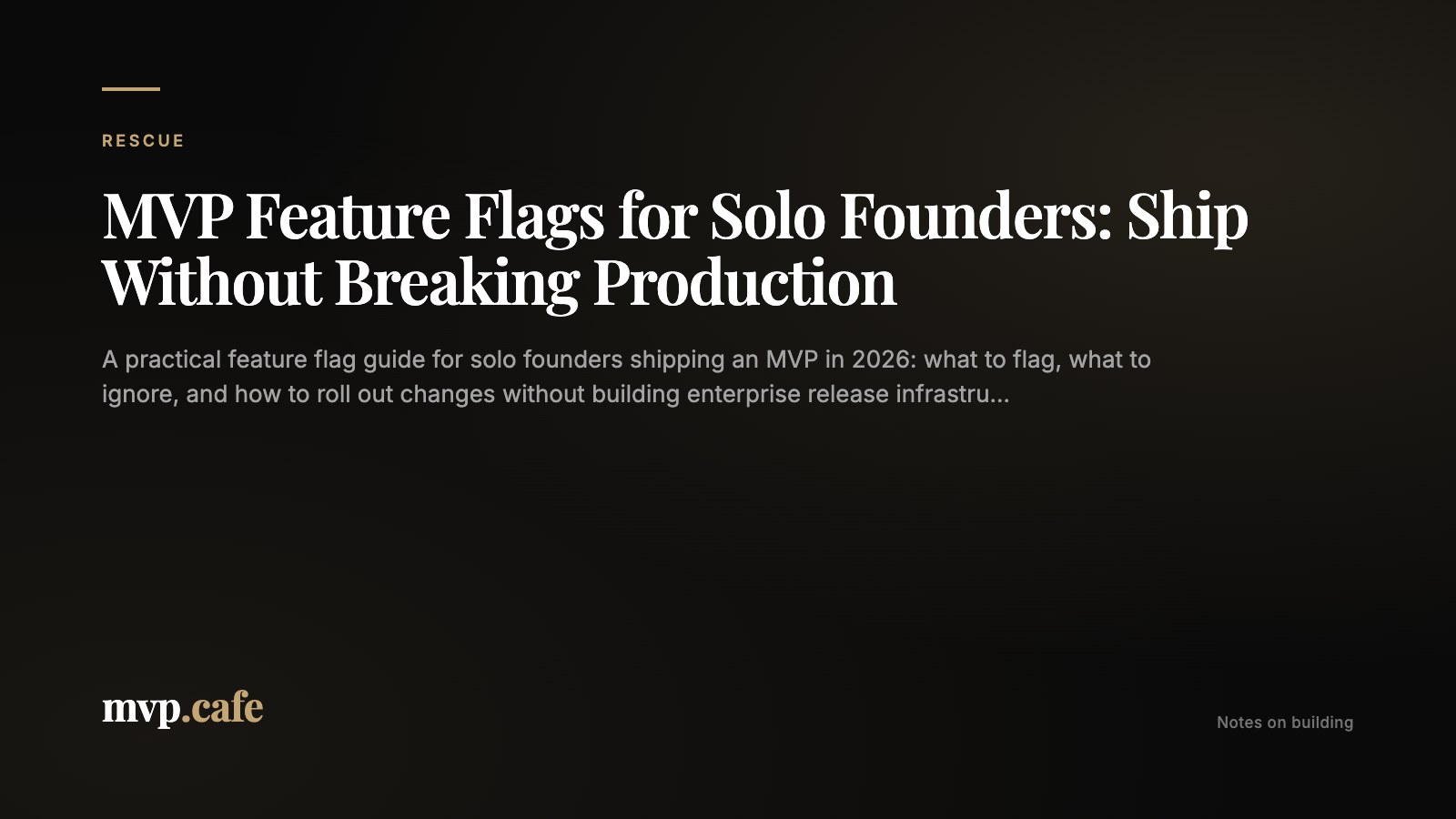 MVP Feature Flags for Solo Founders: Ship Without Breaking Production