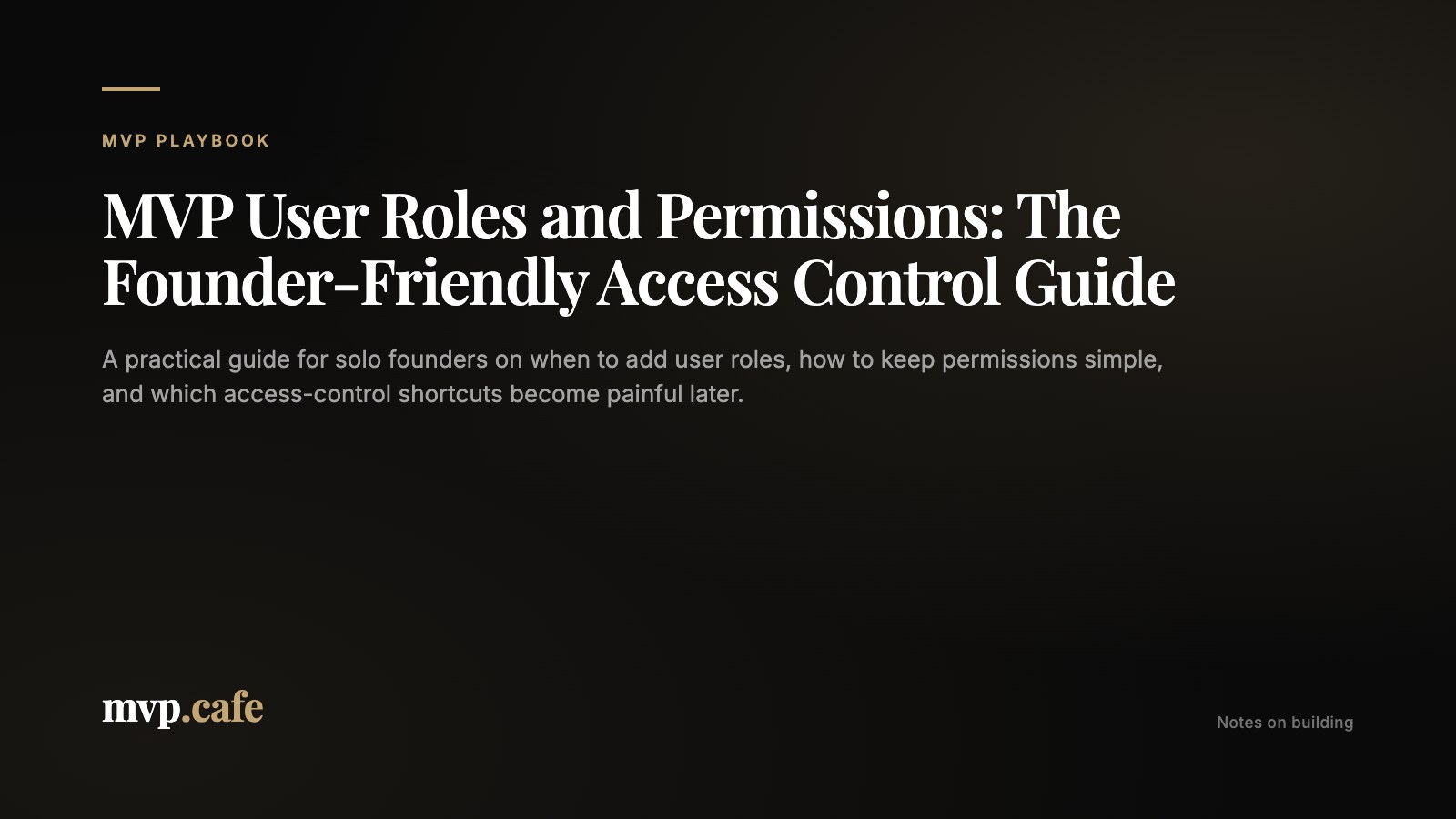 MVP User Roles and Permissions: The Founder-Friendly Access Control Guide